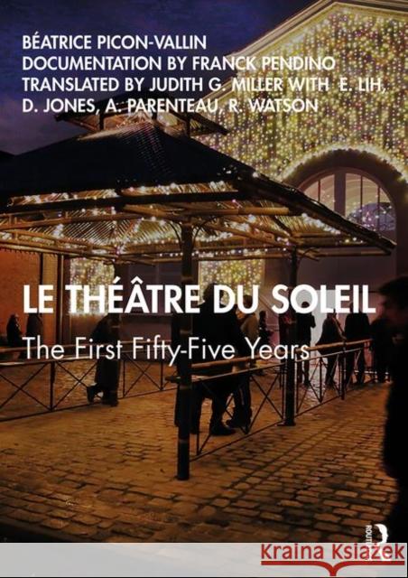 Le Théâtre Du Soleil: The First Fifty-Five Years Picon-Vallin, Béatrice 9780367141554 Routledge