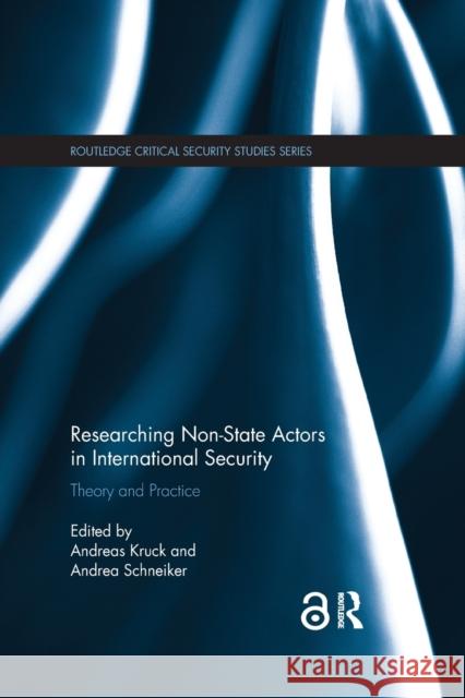 Researching Non-State Actors in International Security: Theory and Practice Andreas Kruck Andrea Schneiker 9780367141561