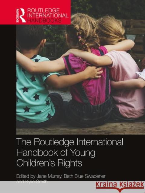 The Routledge International Handbook of Young Children's Rights Jane Murray Beth Blu Kylie Smith 9780367142018 Routledge