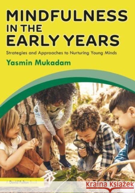 Mindfulness in Early Years Yasmin Mukadam 9780367142087 Taylor & Francis Ltd