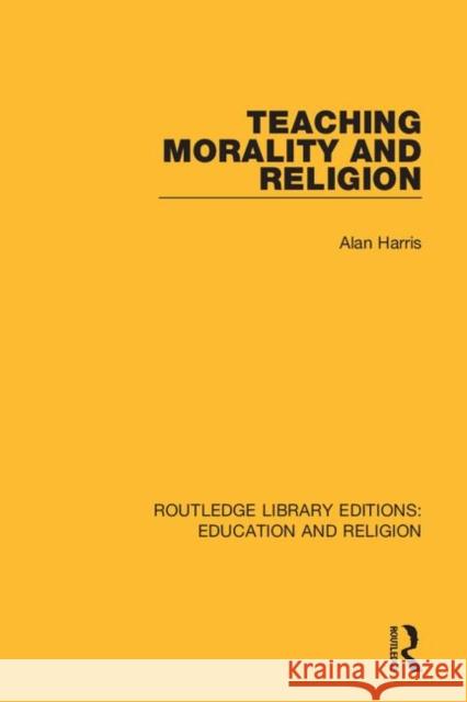Teaching Morality and Religion Alan Harris 9780367142131