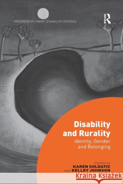 Disability and Rurality: Identity, Gender and Belonging Soldatic, Karen 9780367143022 Routledge