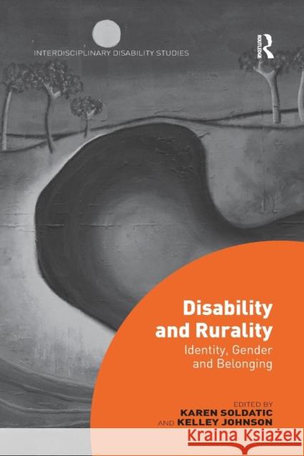 Disability and Rurality: Identity, Gender and Belonging Soldatic, Karen 9780367143022