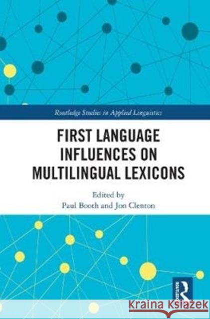First Language Influences on Multilingual Lexicons Paul Booth Jon Clenton 9780367143497 Routledge