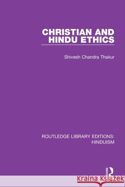 Christian and Hindu Ethics Shivesh Chandra Thakur 9780367143664 Routledge