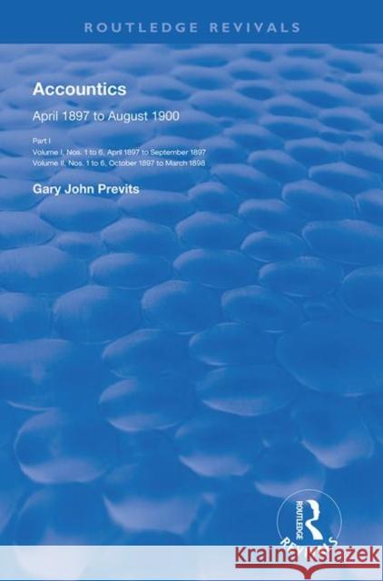 Accountics, Part I: April 1897 to March 1898 Gary John Previts Gary John Previts 9780367143916