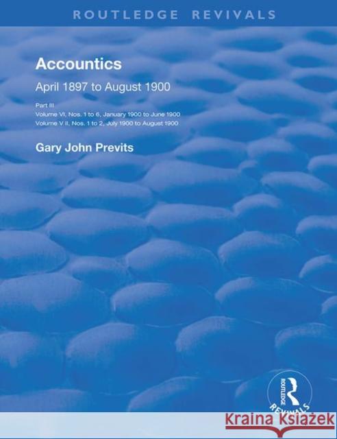 Accountics, Part III: January 1900 to August 1900 Previts, Gary John 9780367143978