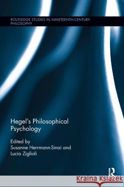 Hegel's Philosophical Psychology Susanne Herrmann-Sinai Lucia Ziglioli 9780367144159