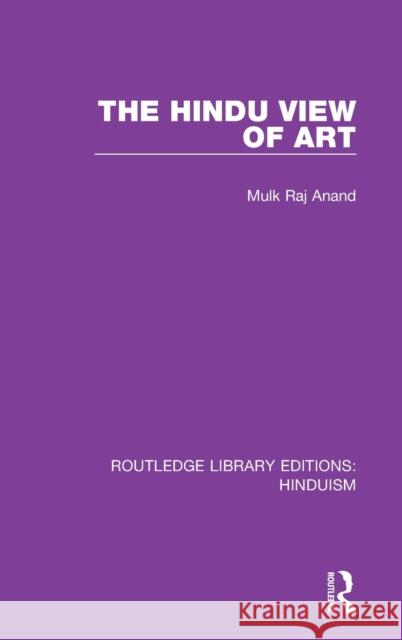The Hindu View of Art Mulk Raj Anand 9780367144319