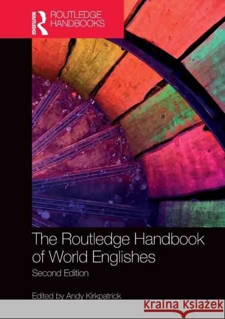 The Routledge Handbook of World Englishes Andy Kirkpatrick 9780367144395 Routledge
