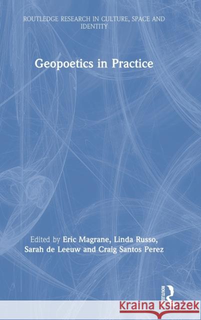 Geopoetics in Practice Eric Magrane Linda Russo Sarah d 9780367145378