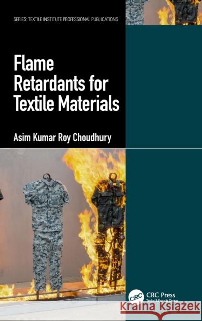 Flame Retardants for Textile Materials Asim Kumar Roy Choudhury 9780367145569 CRC Press