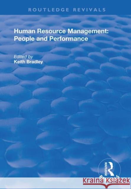 Human Resource Management: People and Performance Keith Bradley 9780367145941