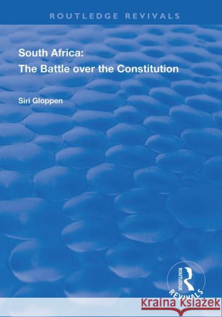South Africa: The Battle Over the Constitution Siri Gloppen 9780367146313
