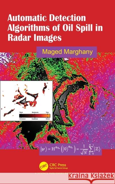 Automatic Detection Algorithms of Oil Spill in Radar Images Maged Marghany 9780367146603 CRC Press