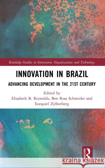 Innovation in Brazil: Advancing Development in the 21st Century Elisabeth B. Reynolds Ben Ross Schneider Ezequiel Zylberberg 9780367146894