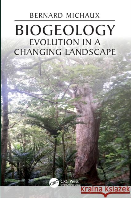 Biogeology: Evolution in a Changing Landscape Bernard Michaux 9780367147235