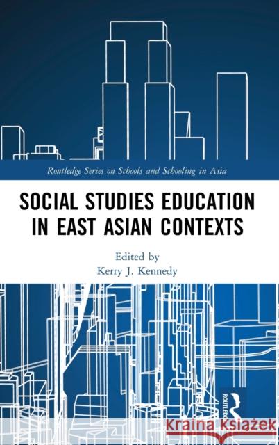Social Studies Education in East Asian Contexts Kerry J. Kennedy 9780367147716
