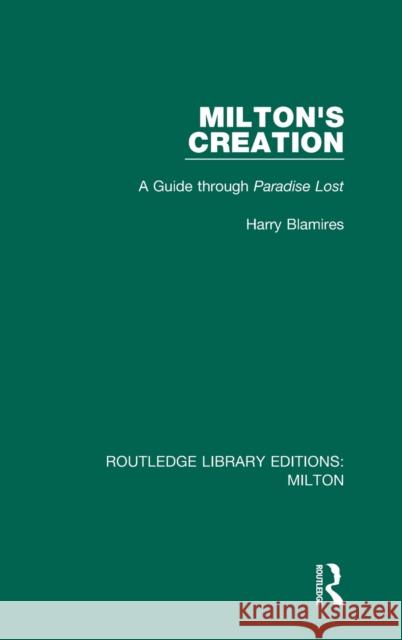 Milton's Creation: A Guide Through Paradise Lost Harry Blamires 9780367147747