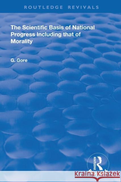 The Scientific Basis of National Progress G. Gore 9780367147860 Routledge