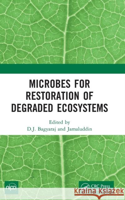 Microbes for Restoration of Degraded Ecosystems Joseph Bagyaraj Jamaluddin 9780367147877 CRC Press