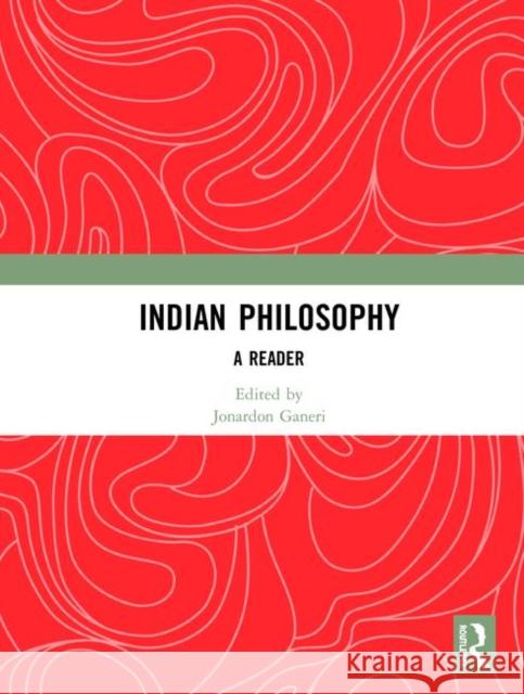 Indian Philosophy: A Reader Jonardon Ganeri   9780367147891 Routledge