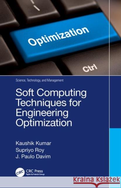 Soft Computing Techniques for Engineering Optimization Kaushik Kumar Supriyo Roy J. Paulo Davim 9780367148614 CRC Press