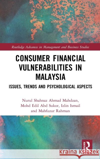 Consumer Financial Vulnerabilities in Malaysia: Issues, Trends and Psychological Aspects Ismail, Izlin 9780367148874 Routledge