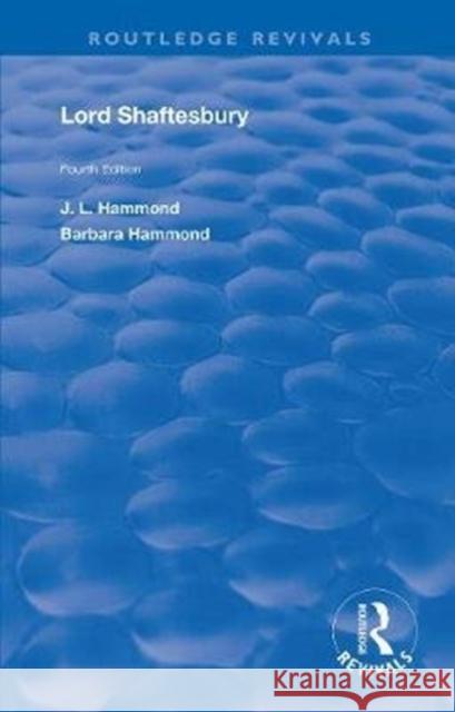 Lord Shaftesbury J. L. Hammond Barbara Hammond 9780367149055 Routledge