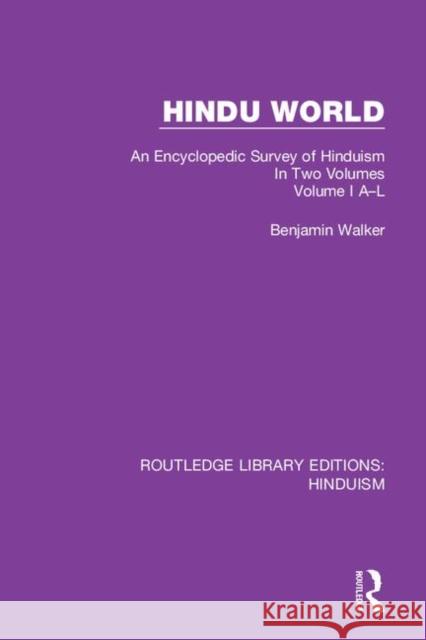 Hindu World: An Encyclopedic Survey of Hinduism. in Two Volumes. Volume I A-L Benjamin Walker 9780367149253