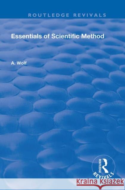 Essentials of Scientific Method A. Wolf 9780367149581 Routledge