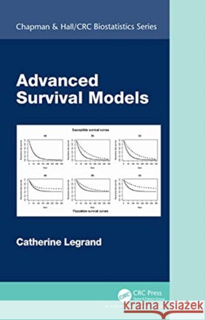 Advanced Survival Models Catherine Legrand 9780367149673 CRC Press