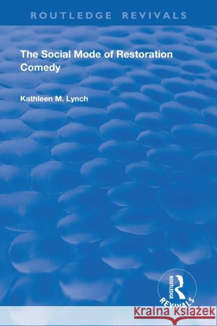 Social Mode of Restoration Comedy Kathleen M. Lynch 9780367149703