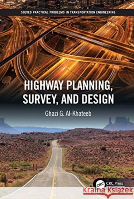 Highway Planning, Survey, and Design Al-Khateeb, Ghazi G. 9780367149864