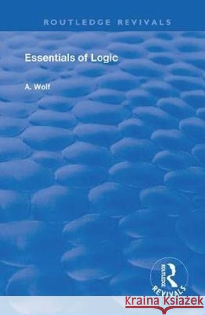 Essentials of Logic A. Wolf 9780367149987 Routledge