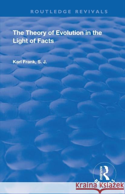 The Theory of Evolution in the Light of Facts Karl Frank 9780367150389 Routledge