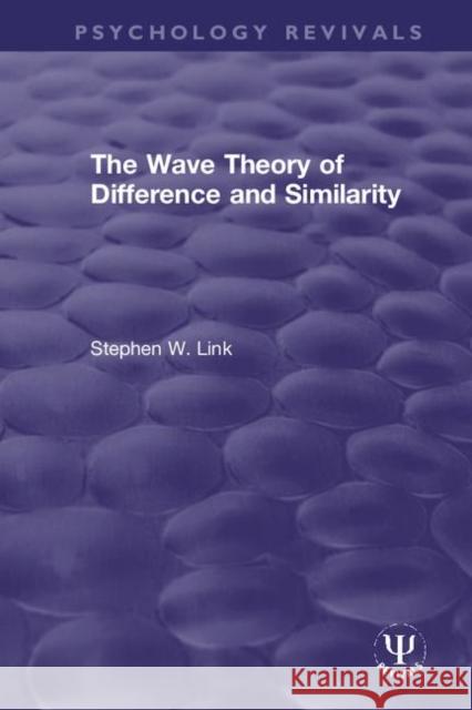 The Wave Theory of Difference and Similarity Stephen W. Link 9780367150464