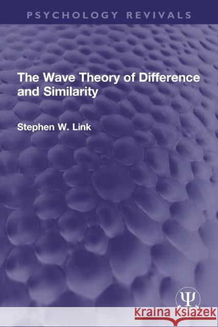 The Wave Theory of Difference and Similarity Stephen W. Link 9780367150525