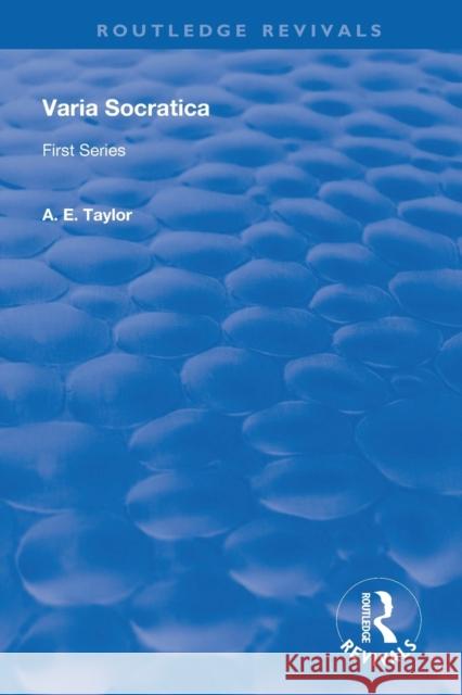 Varia Socratica: First Series A. E. Taylor 9780367150747 Routledge