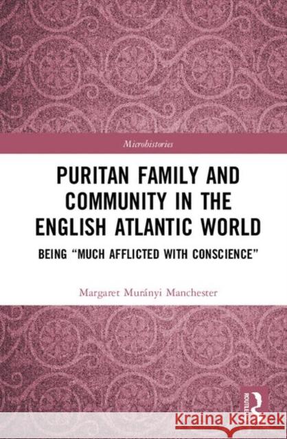 Puritan Family and Community in the English Atlantic World: Being 