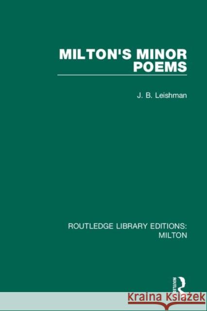 Milton's Minor Poems J. B. Leishman 9780367151560 Routledge