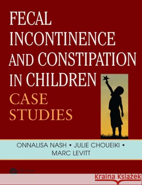 Fecal Incontinence and Constipation in Children: Case Studies Marc Levitt 9780367151614 CRC Press