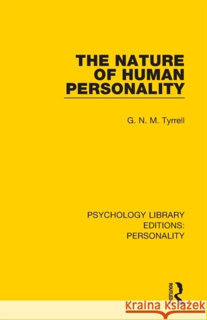 The Nature of Human Personality G. N. M. Tyrrell 9780367151638 Routledge