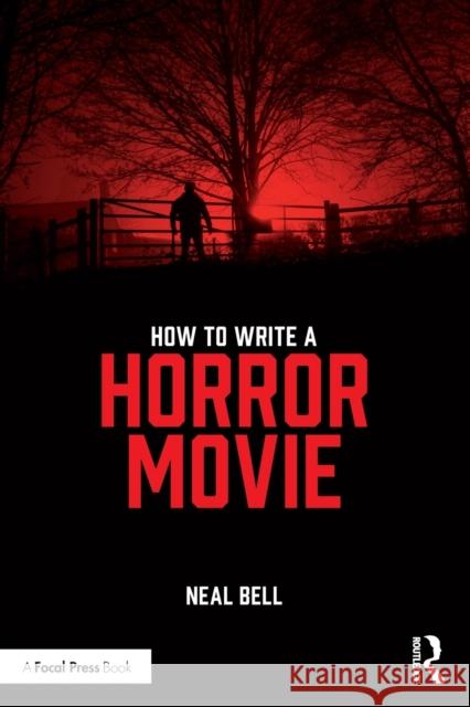 How To Write A Horror Movie Bell, Neal 9780367151652