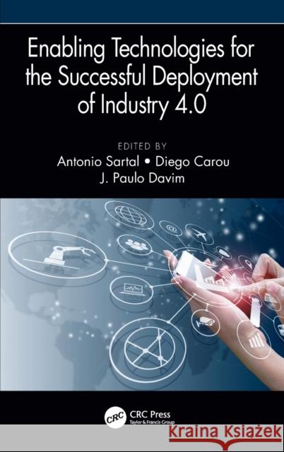 Enabling Technologies for the Successful Deployment of Industry 4.0 Antonio Sartal Diego Carou J. Paulo Davim 9780367151966 CRC Press