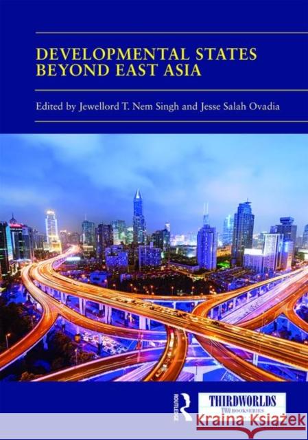 Developmental States Beyond East Asia Jewellord T. Ne Jesse Salah Ovadia 9780367151980