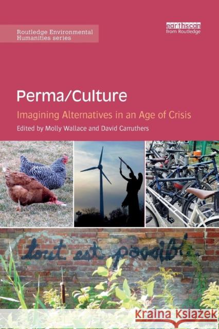 Perma/Culture:: Imagining Alternatives in an Age of Crisis Molly Wallace David Carruthers 9780367152444 Routledge