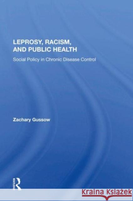 Leprosy, Racism, And Public Health Zachary Gussow 9780367152796