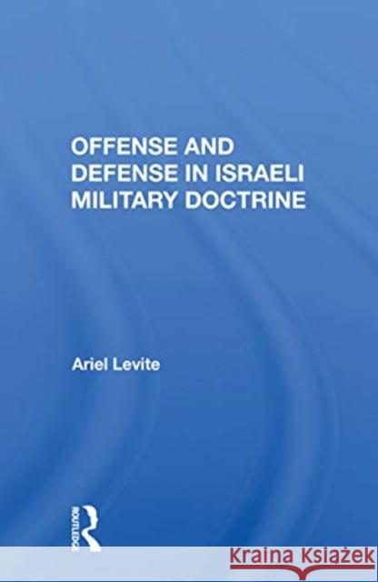 Offense and Defense in Israeli Military Doctrine Ariel Levite 9780367153007