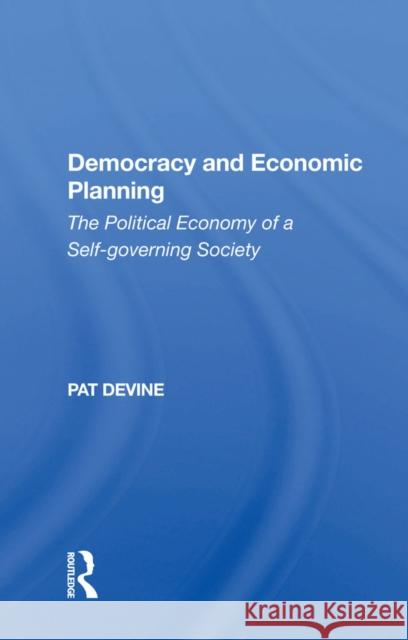 Democracy and Economic Planning: The Political Economy of a Self-Governing Society  9780367153120 Routledge